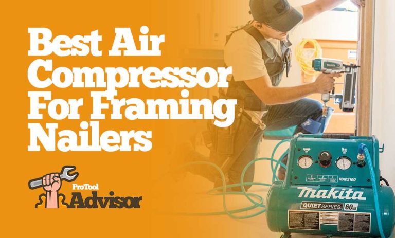 Best Air Compressor For Framing Nailers 2023 – Efficient and Reliable