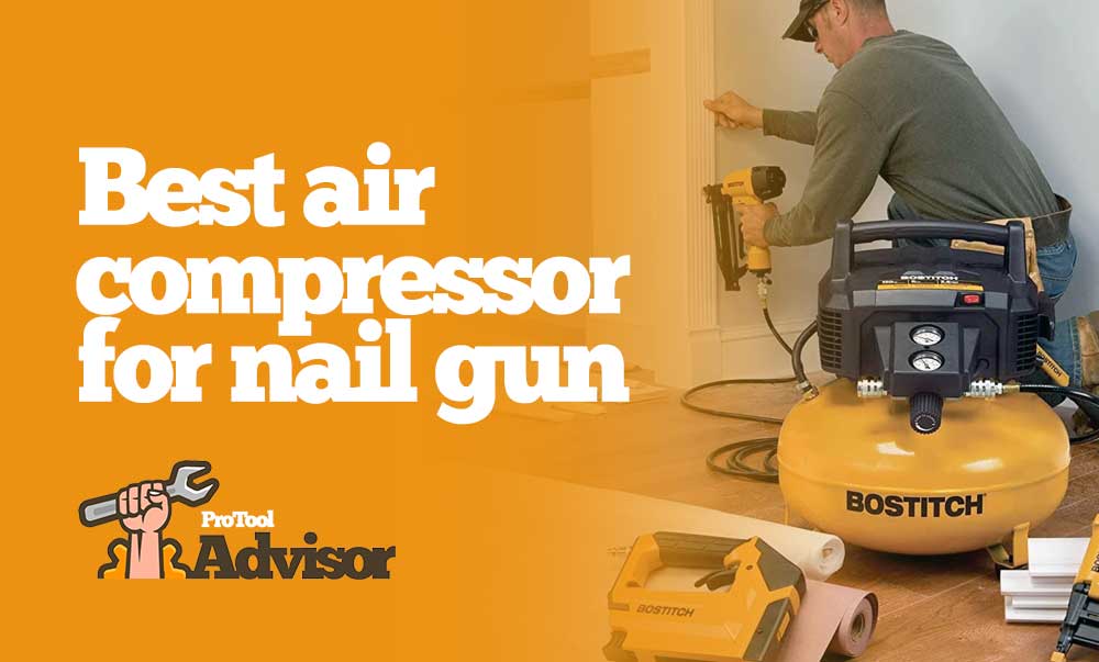 Best Air Compressor For Nail Gun
