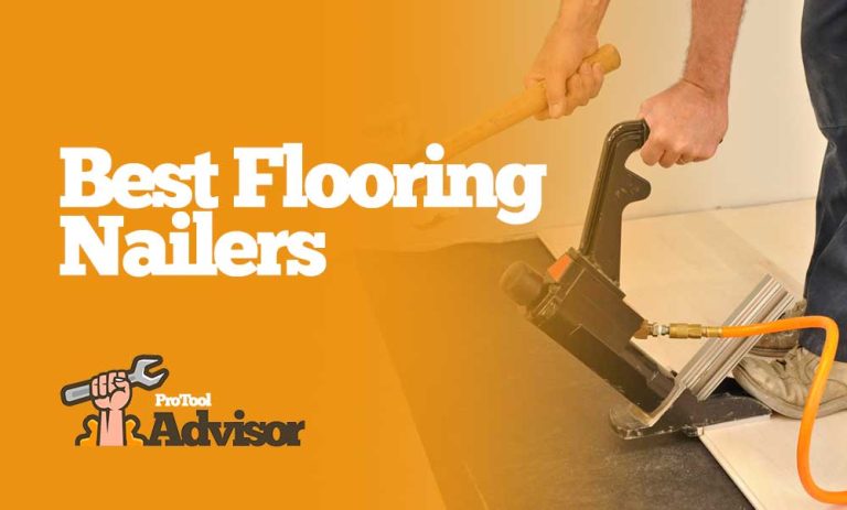 Best Flooring Nailers For 2023 – With Exclusive Buying Guide