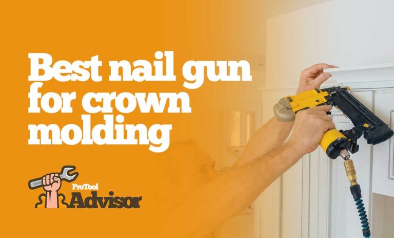 Best Nail Gun For Crown Molding 2023 – Get the Perfect Finish
