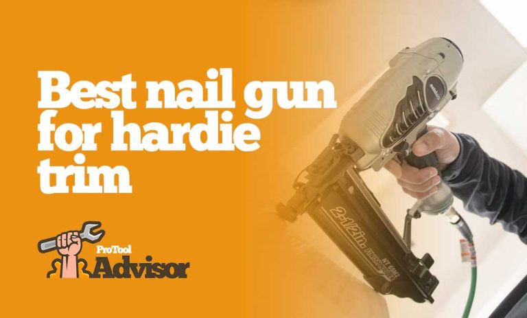 Best Nail Gun For Hardie Trim 2023 – Install Trim Perfectly