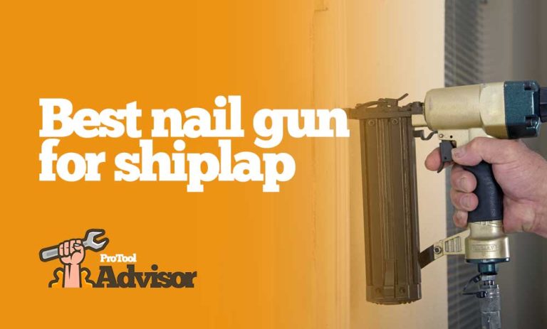 Best Nail Gun For Shiplaps 2023 – Perfectly Installing Shiplap