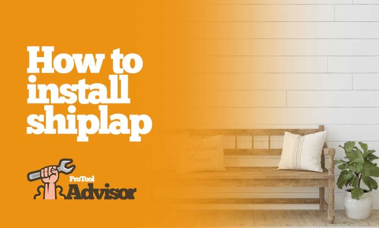 How To Install Shiplap Correctly: An Easy Method Described