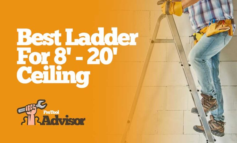 Best Ladder For An 8′, 9’, 10’, 12′, 14′, 15′, 16′, 18′, 20′ Foot Ceiling